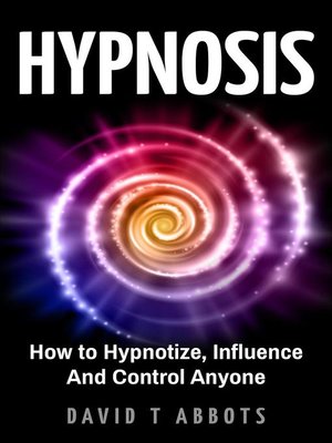 cover image of Hypnosis How to Hypnotize, Influence and Control Anyone